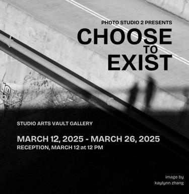 Black and white photo with text: Choose to Exist, March 12-26