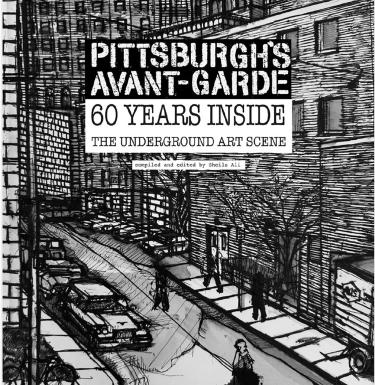 Pittsburgh's Avant-Garde: 60 Years Inside The Underground Art Scene